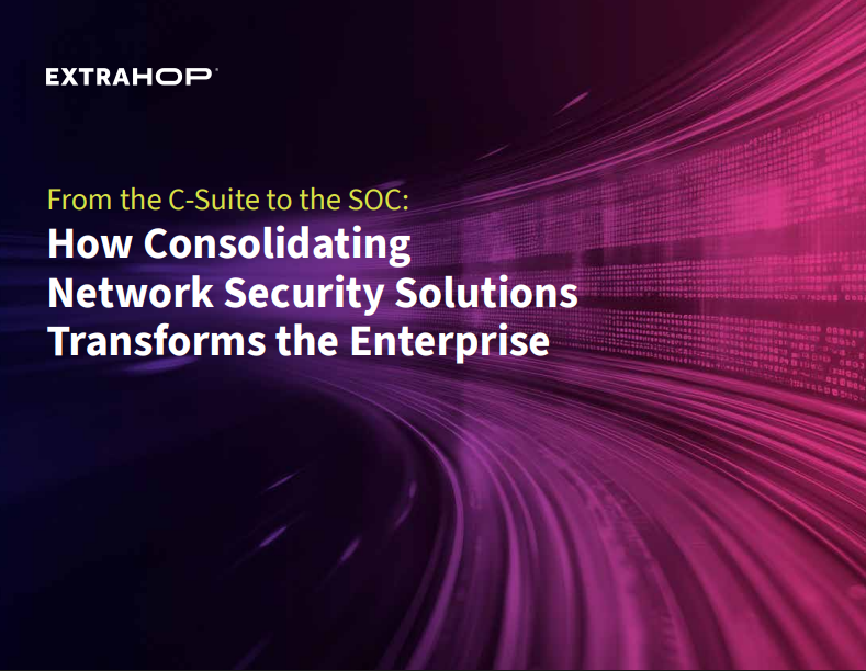 From the C-Suite to the SOC: Consolidating the Network Security Solutions